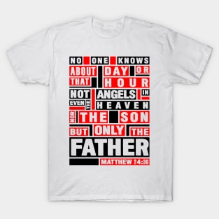 Matthew 24:36 Only The Father Knows T-Shirt